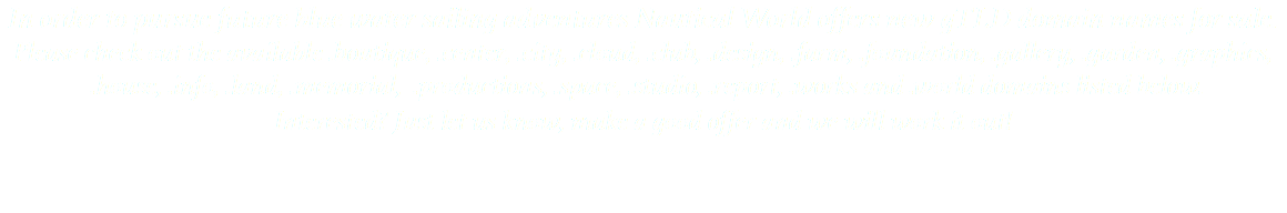 In order to pursue future blue water sailing adventures Nautical World offers new gTLD domain names for sale. Please check out the available .boutique, .center, .city, .cloud, .club, .design, .farm, .foundation, .gallery, .garden, .graphics, -.house, .info, .land, .memorial, .productions, .space, .studio, .report, .works and .world domains listed below. Interested? Just let us know, make a good offer and we will work it out! 